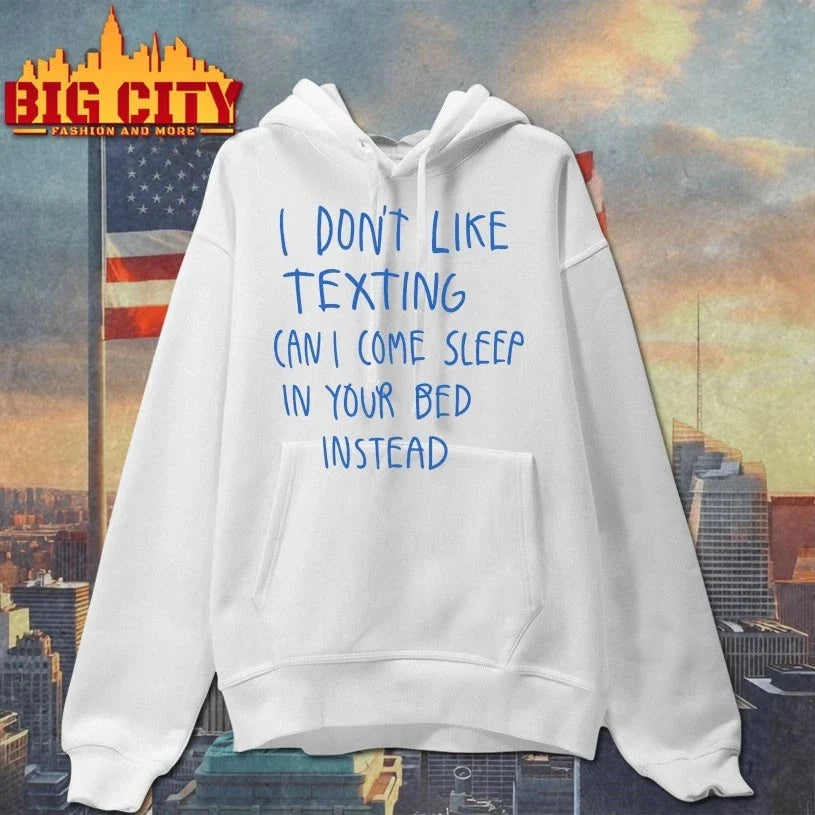 Official I Don’t Like Texting Can I Come Sleep In Your Bed Instead Unisex