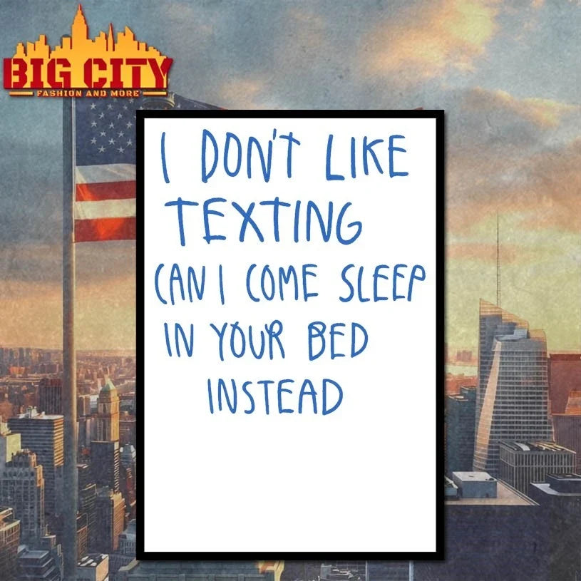 Official I Don’t Like Texting Can I Come Sleep In Your Bed Instead Unisex