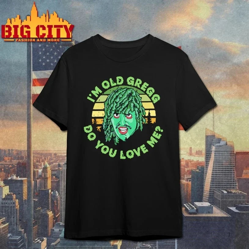 Official I’m Old Gregg do you love me Unisex