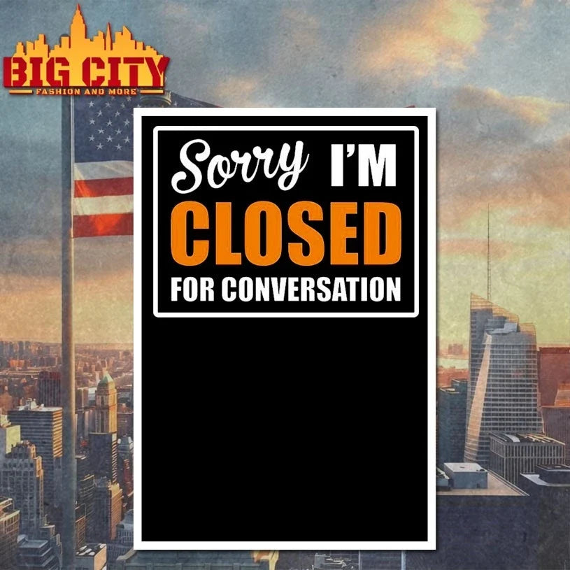 Official Sorry Closed For Conversation Unisex