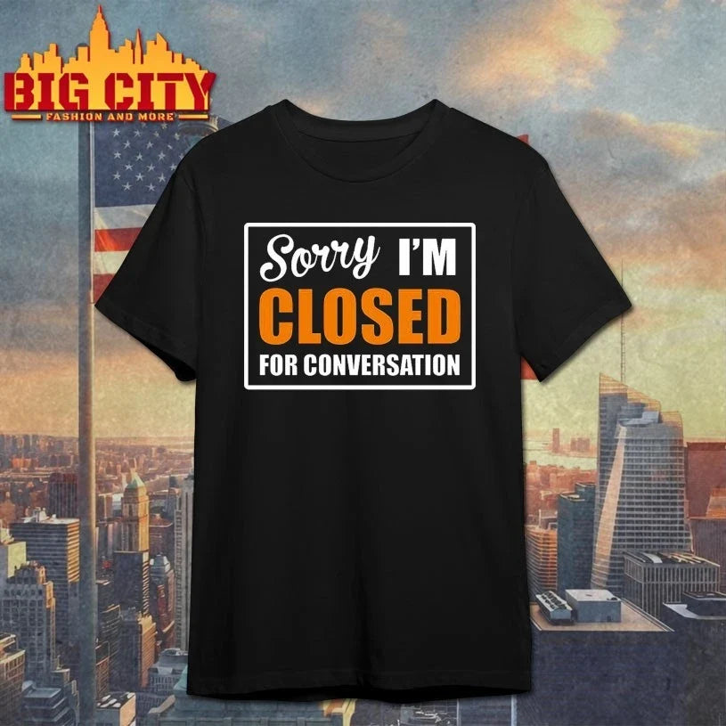 Official Sorry Closed For Conversation Unisex