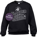 Unisex Plagued by the Human Condition Sweatshirt