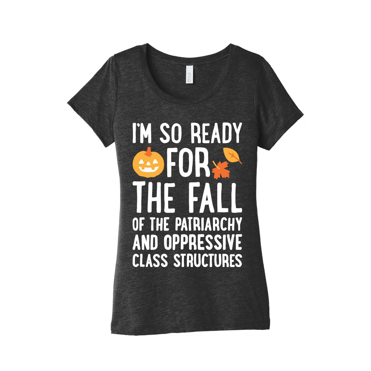Im So Ready For The Fall Womens Triblend Tee Unisex