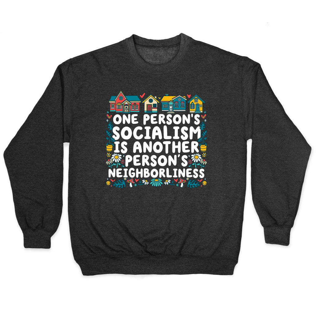 One Persons Socialism is Another Persons Neighborliness Tim Walz Crewneck Unisex