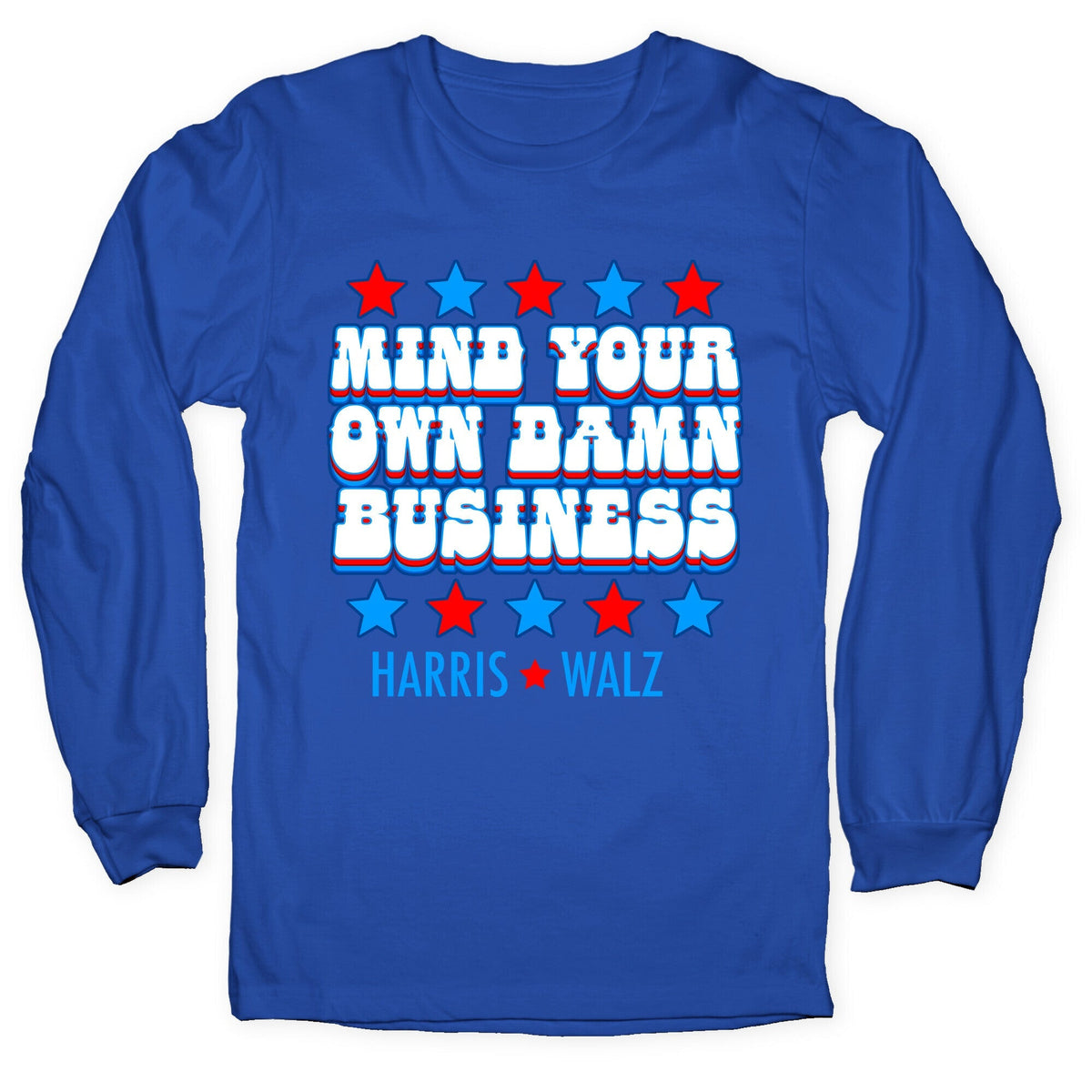 Mind Your Own Damn Business Harris Walz Longsleeve Tee Unisex