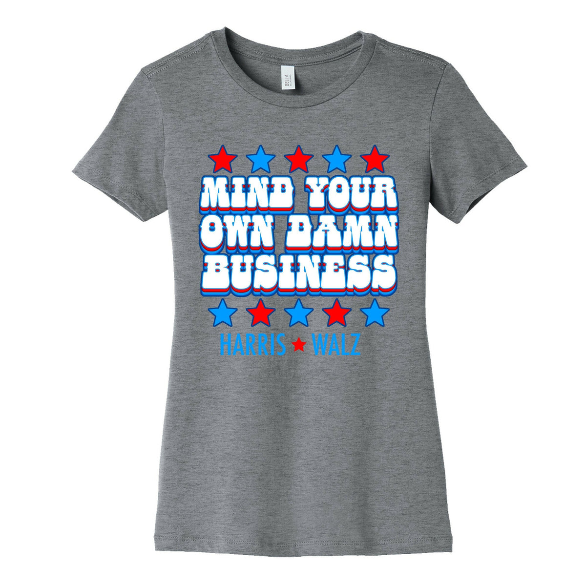 Mind Your Own Damn Business Harris Walz Womens Cotton Tee Unisex