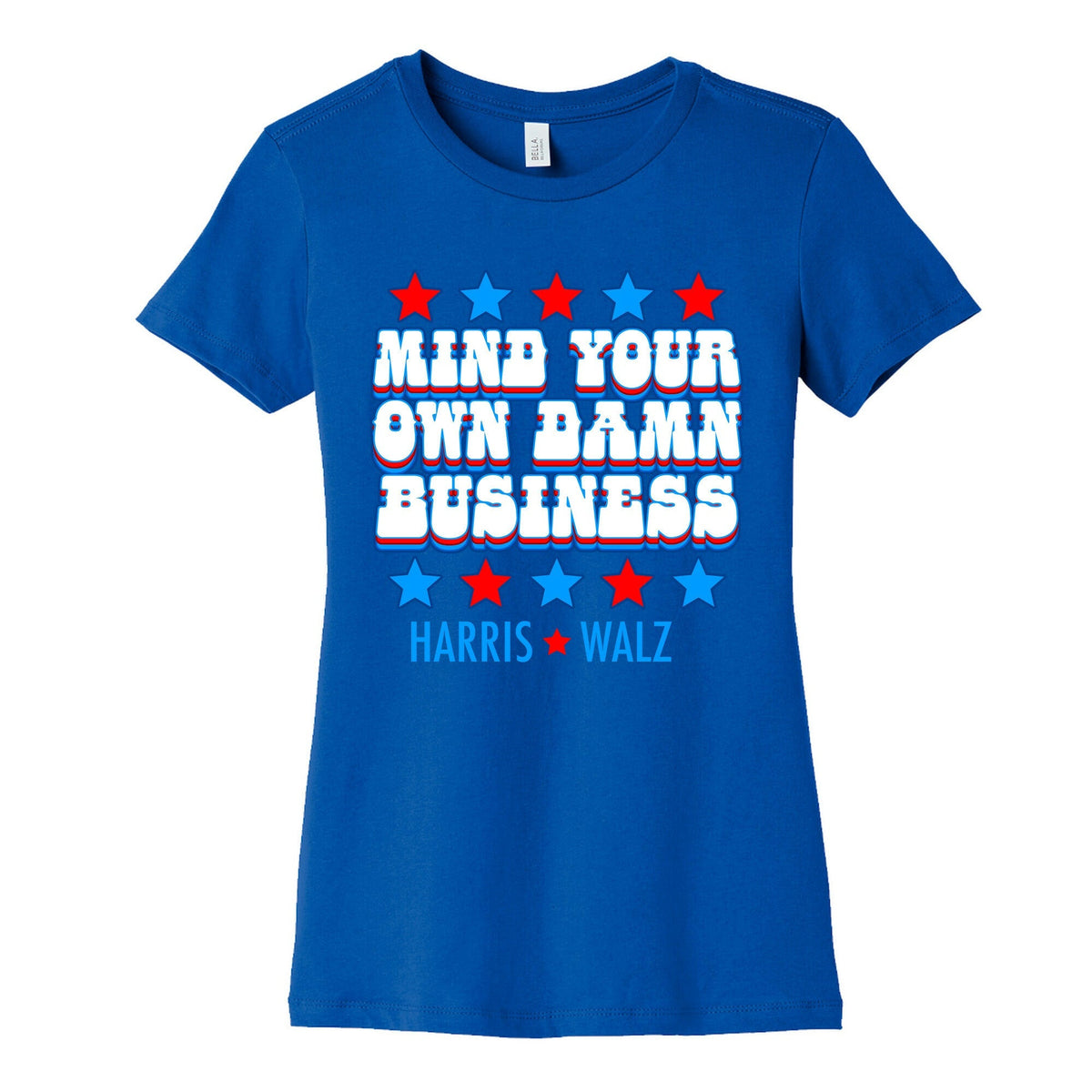 Mind Your Own Damn Business Harris Walz Womens Cotton Tee Unisex