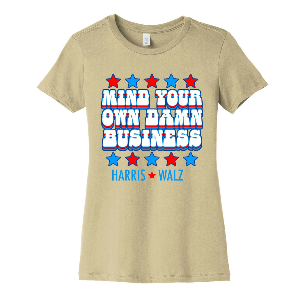 Mind Your Own Damn Business Harris Walz Womens Cotton Tee Unisex