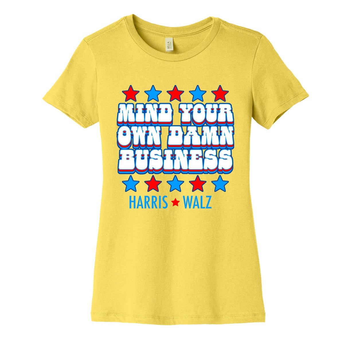 Mind Your Own Damn Business Harris Walz Womens Cotton Tee Unisex
