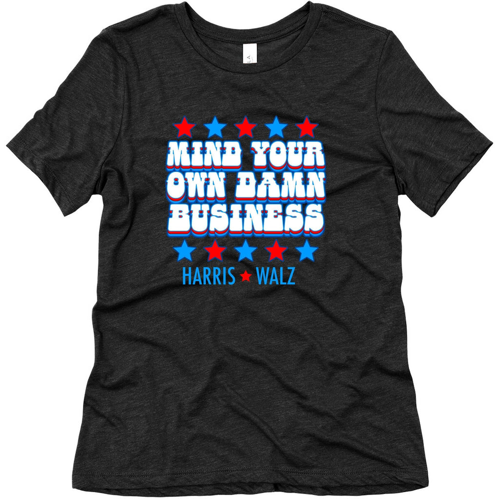Mind Your Own Damn Business Harris Walz Womens Triblend Tee Unisex