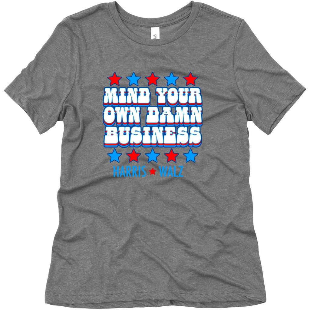 Mind Your Own Damn Business Harris Walz Womens Triblend Tee Unisex