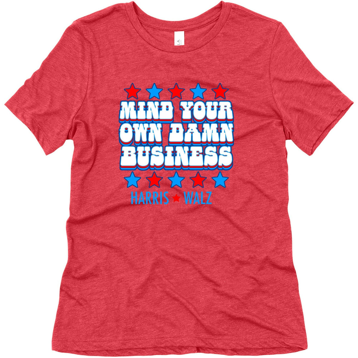 Mind Your Own Damn Business Harris Walz Womens Triblend Tee Unisex