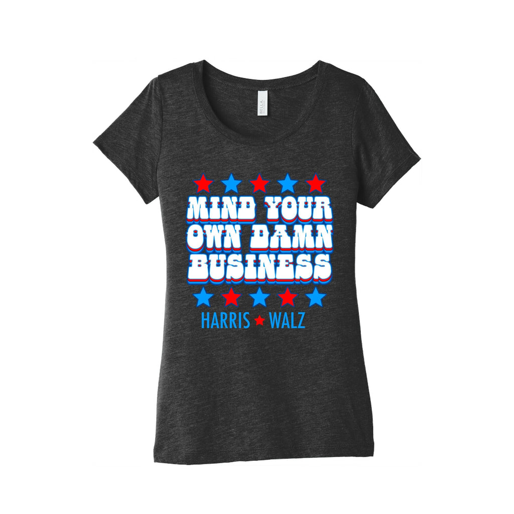 Mind Your Own Damn Business Harris Walz Womens Triblend Tee Unisex