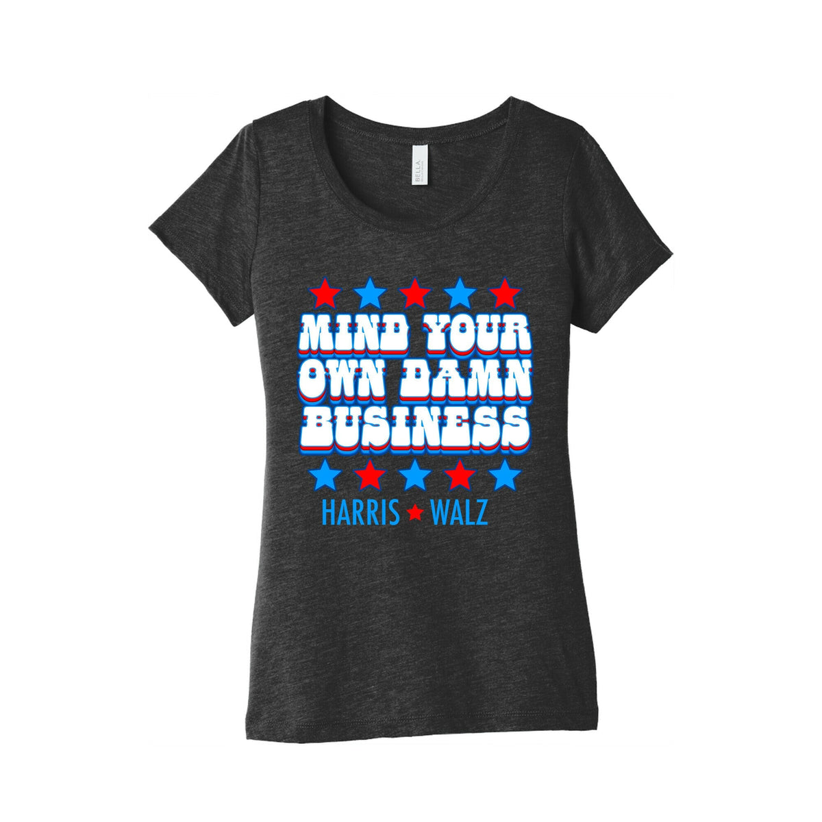 Mind Your Own Damn Business Harris Walz Womens Triblend Tee Unisex