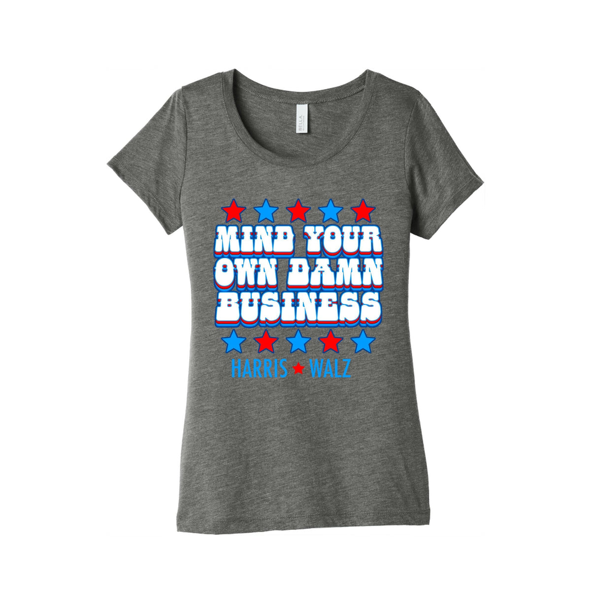 Mind Your Own Damn Business Harris Walz Womens Triblend Tee Unisex