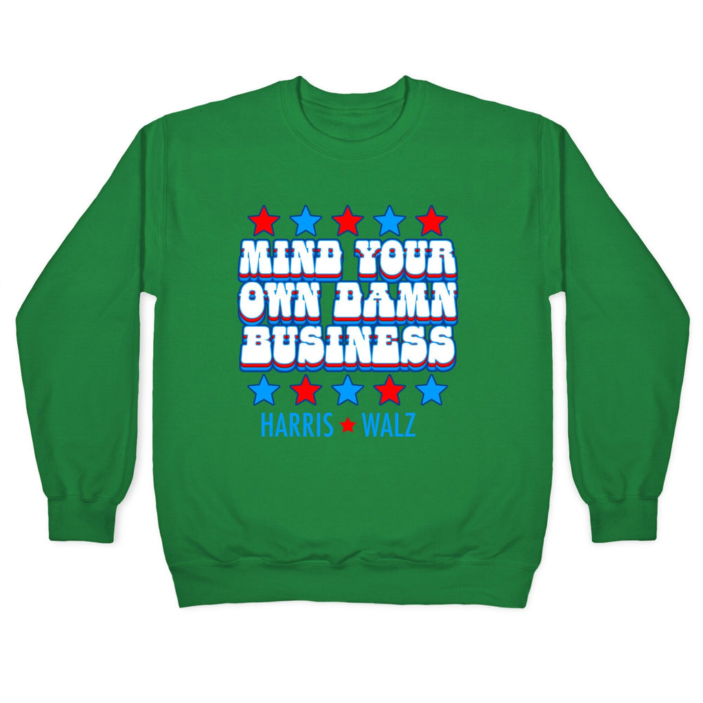 Mind Your Own Damn Business Harris Walz Crewneck Unisex