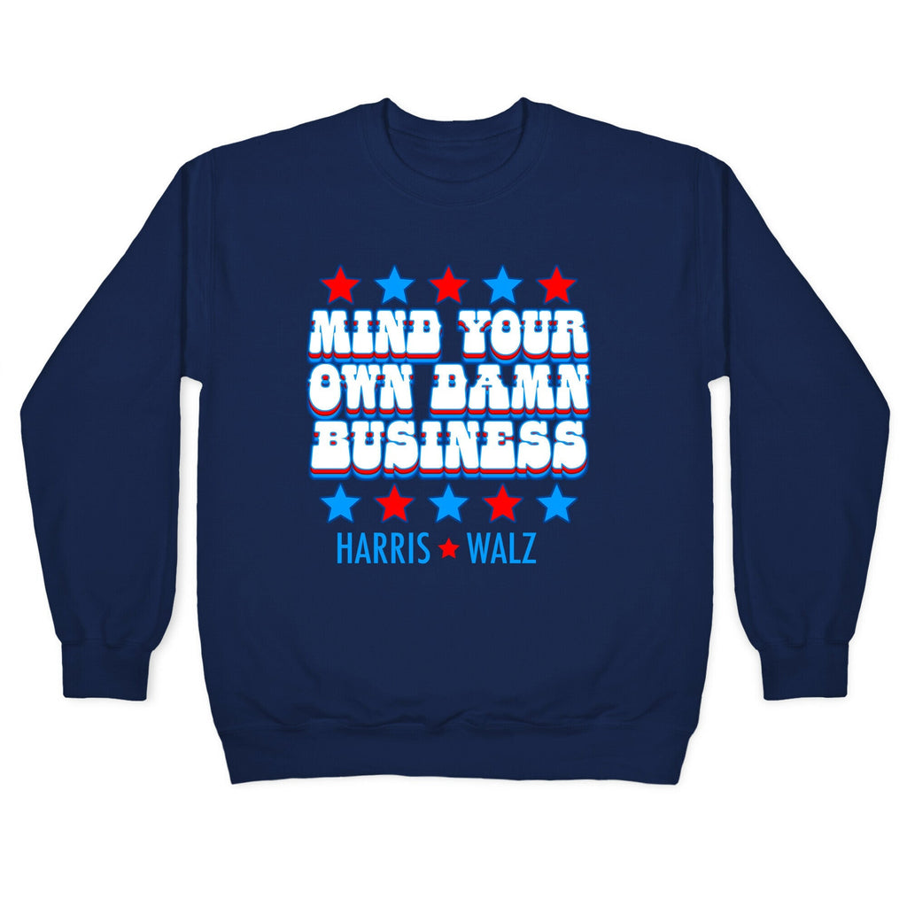 Mind Your Own Damn Business Harris Walz Crewneck Unisex