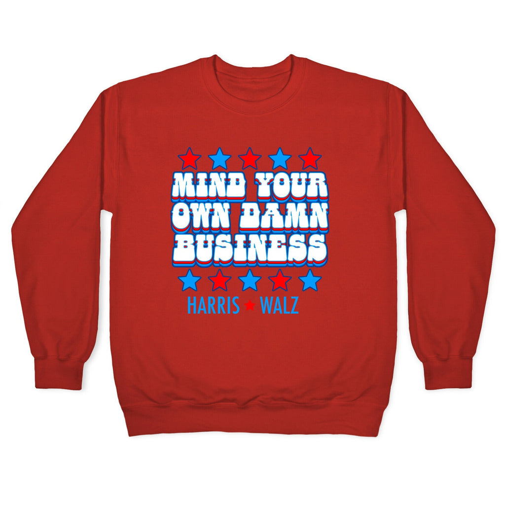 Mind Your Own Damn Business Harris Walz Crewneck Unisex