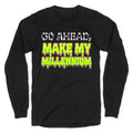 Go Ahead Make My Millennium Longsleeve Tee Unisex