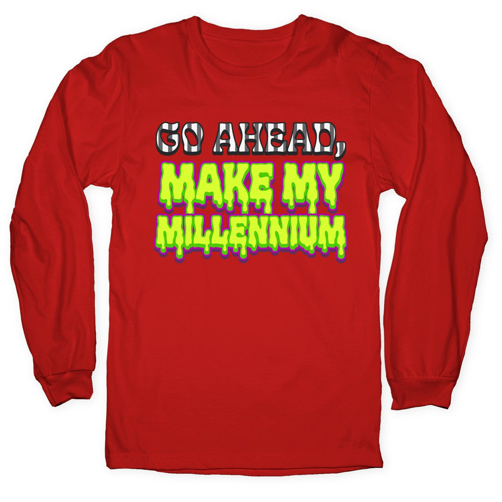 Go Ahead Make My Millennium Longsleeve Tee Unisex