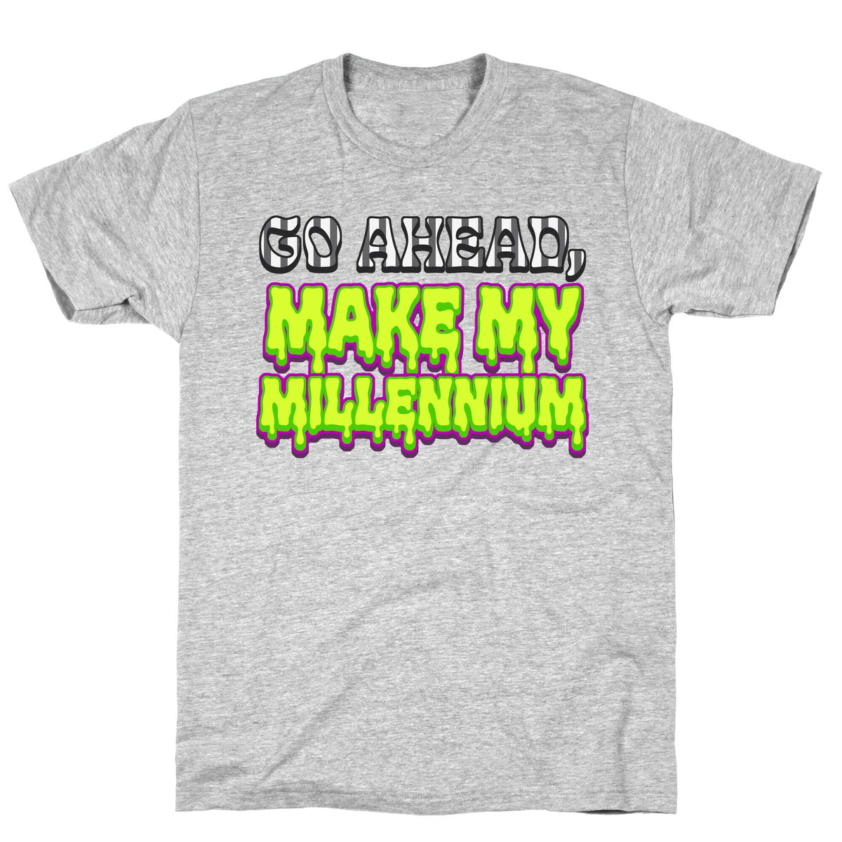 Go Ahead Make My Millennium Unisex