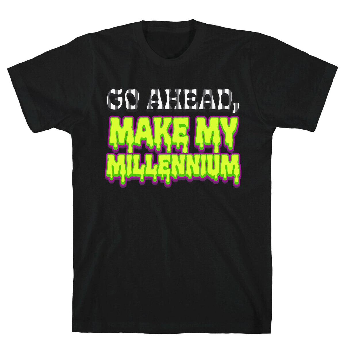 Go Ahead Make My Millennium Unisex