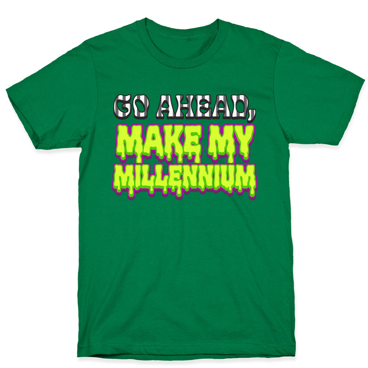 Go Ahead Make My Millennium Unisex