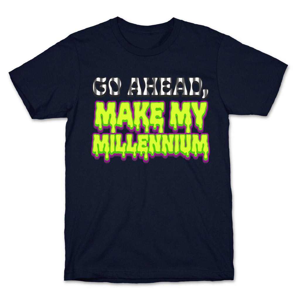 Go Ahead Make My Millennium Unisex