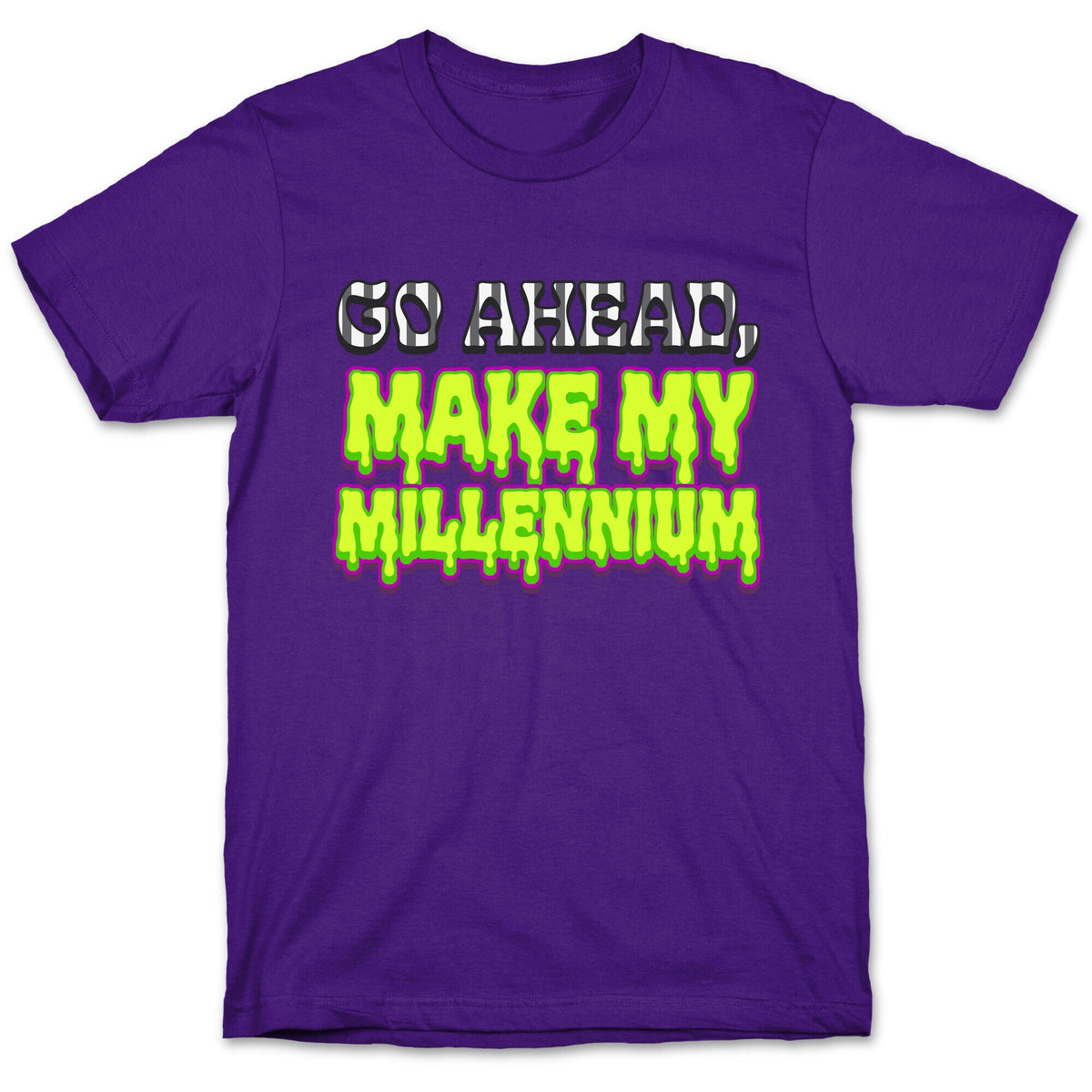 Go Ahead Make My Millennium Unisex