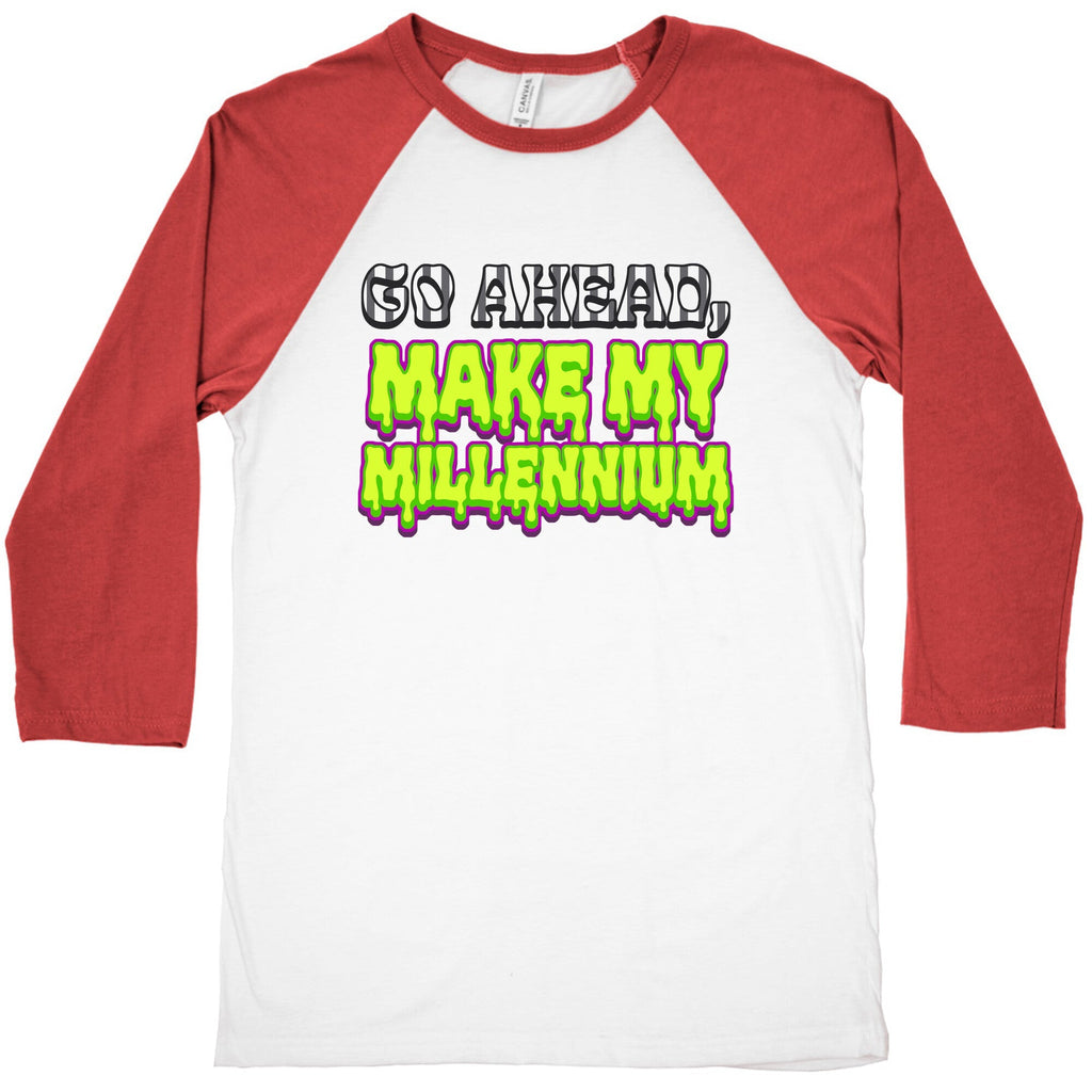 Go Ahead Make My Millennium Baseball Tee Unisex
