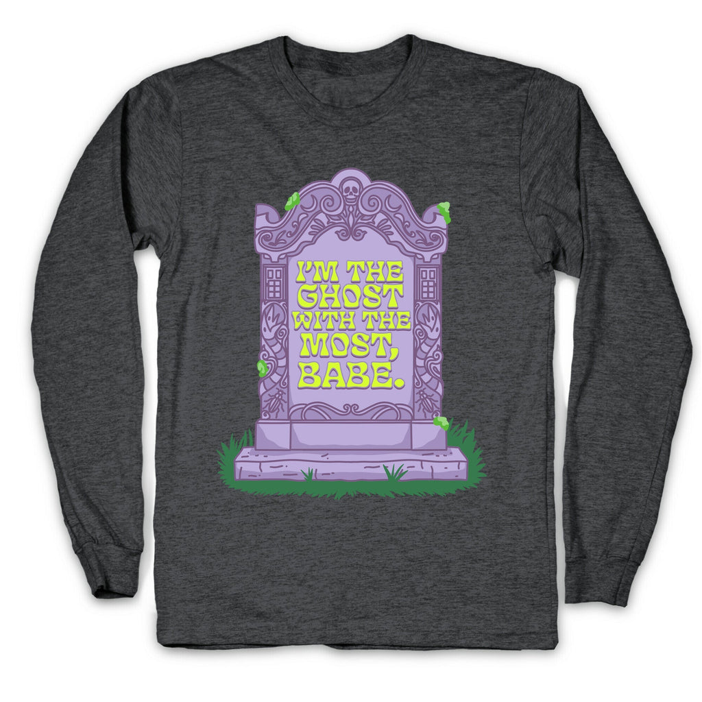 Im The Ghost With The Most, Babe Longsleeve Tee Unisex
