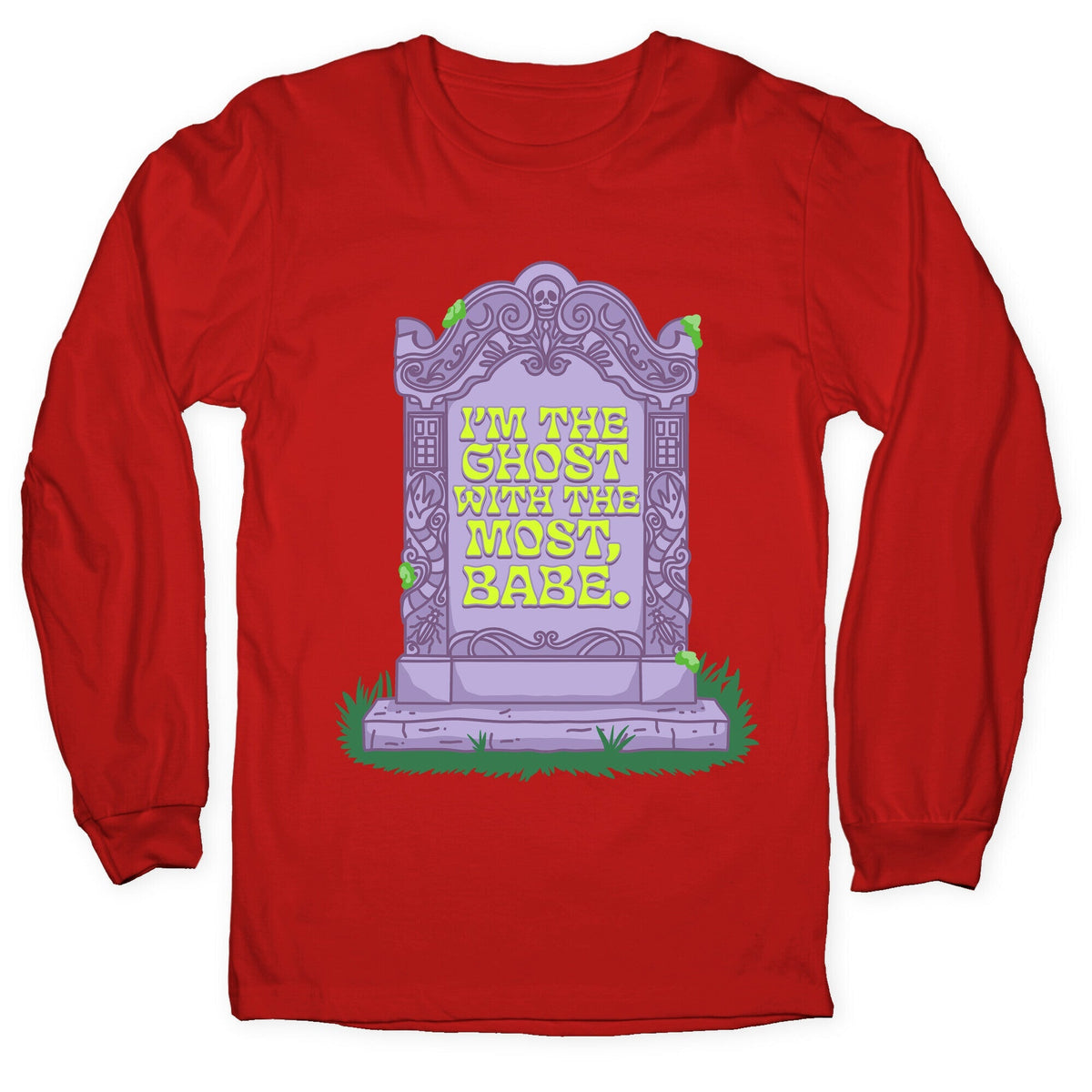 Im The Ghost With The Most, Babe Longsleeve Tee Unisex