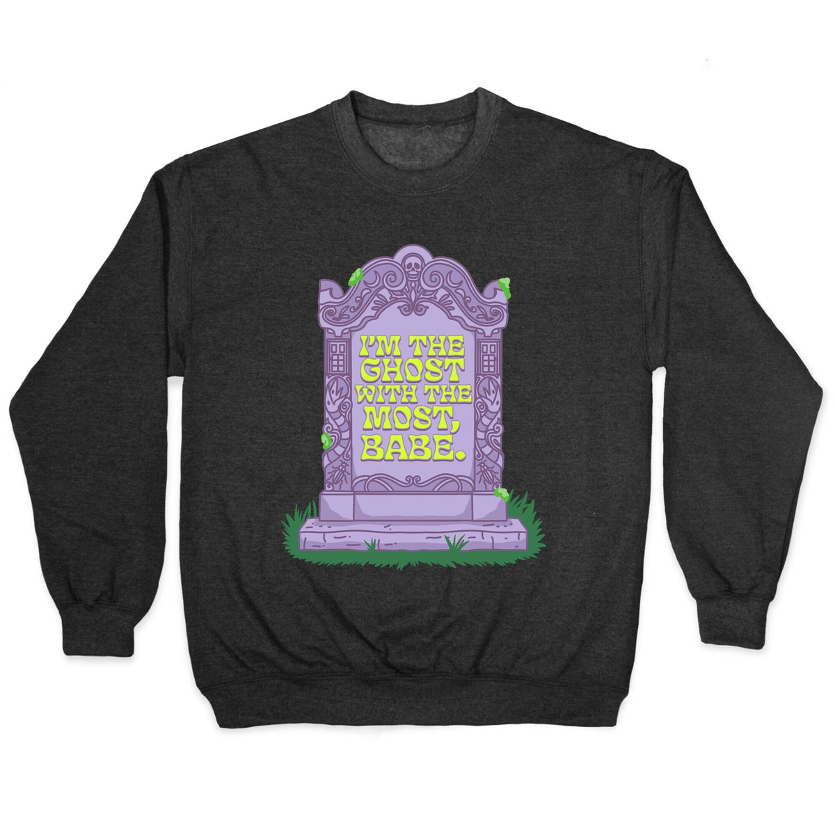 Im The Ghost With The Most, Babe Crewneck Unisex
