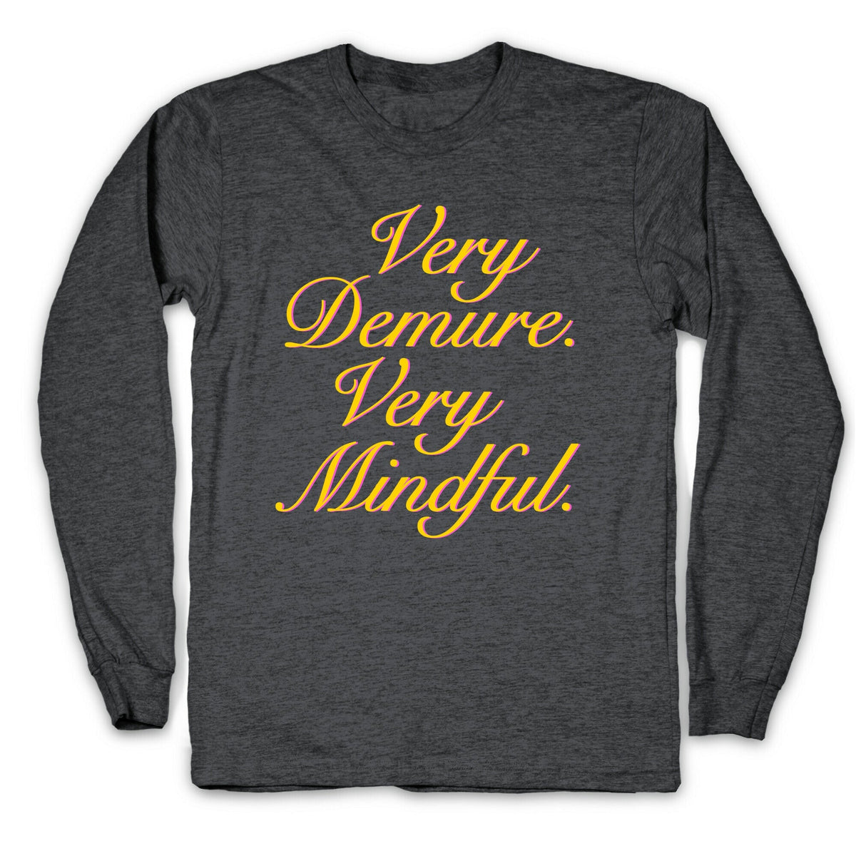 Very Demure. Very Mindful. Longsleeve Tee Unisex