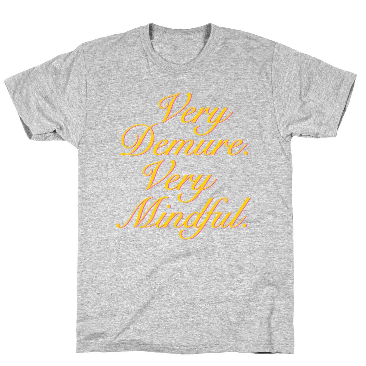 Very Demure. Very Mindful. Unisex