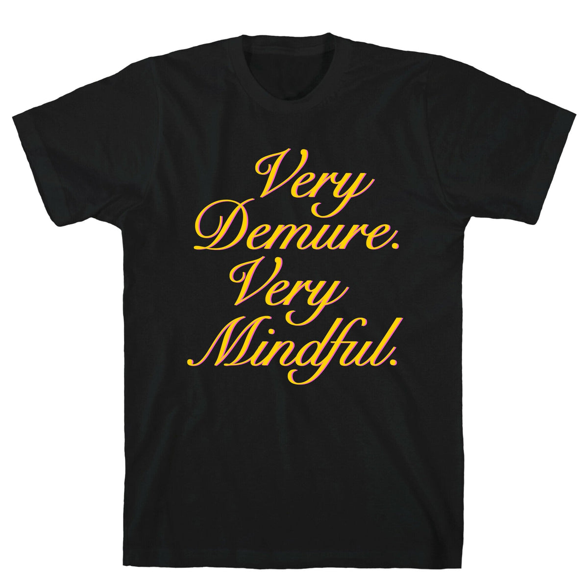 Very Demure. Very Mindful. Unisex