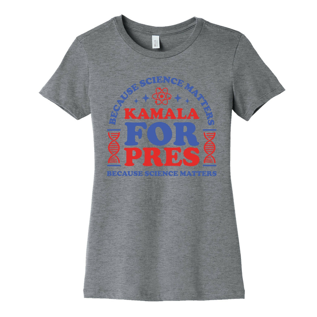 Kamala Because Science Matters Womens Cotton Tee Unisex