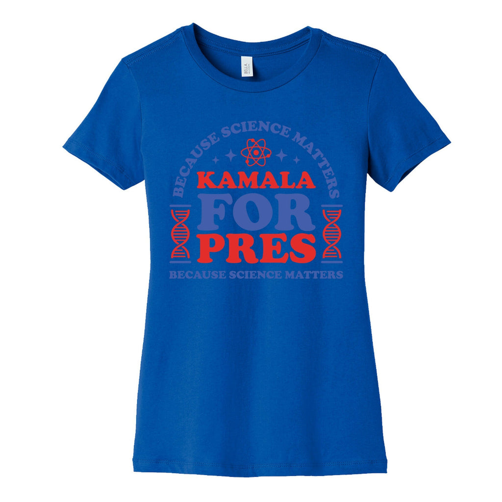 Kamala Because Science Matters Womens Cotton Tee Unisex