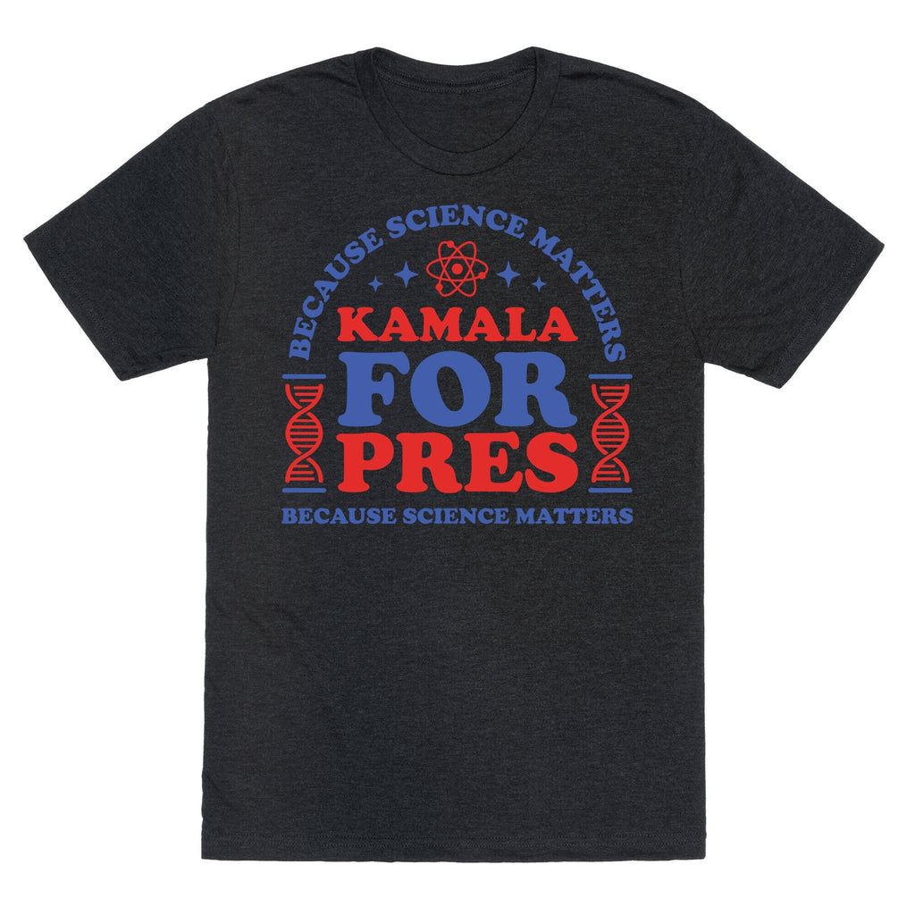 Kamala Because Science Matters Unisex Triblend Tee Unisex