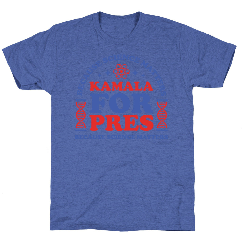 Kamala Because Science Matters Unisex Triblend Tee Unisex