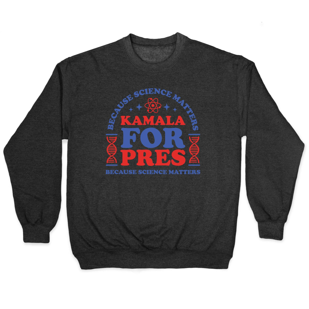 Kamala Because Science Matters Crewneck Unisex