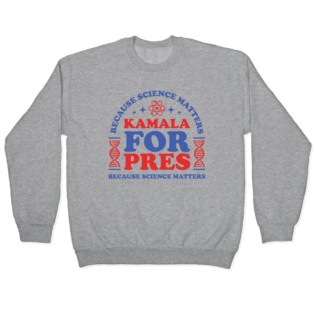 Kamala Because Science Matters Crewneck Unisex