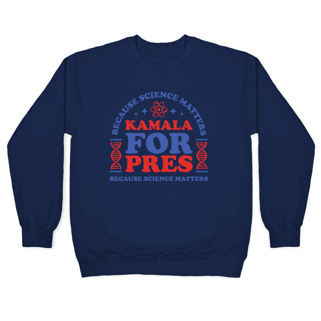 Kamala Because Science Matters Crewneck Unisex
