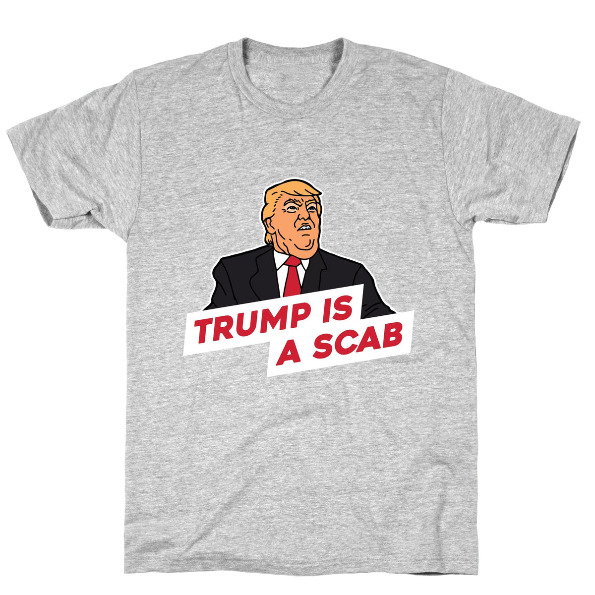 Trump is a Scab Unisex