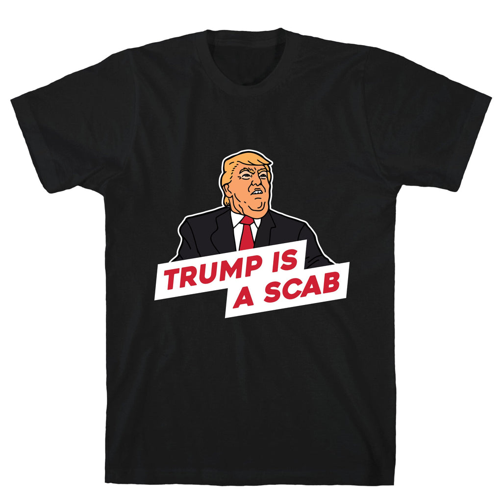 Trump is a Scab Unisex