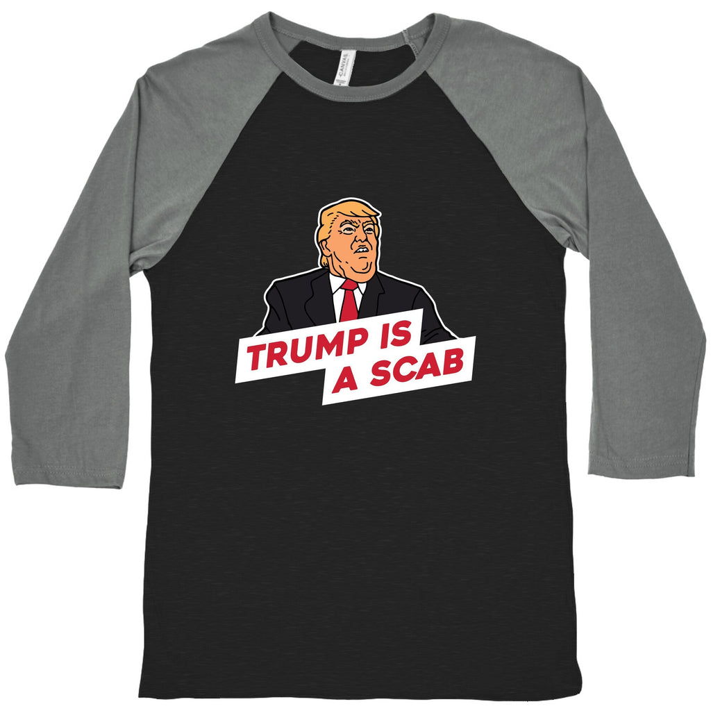 Trump is a Scab Baseball Tee Unisex