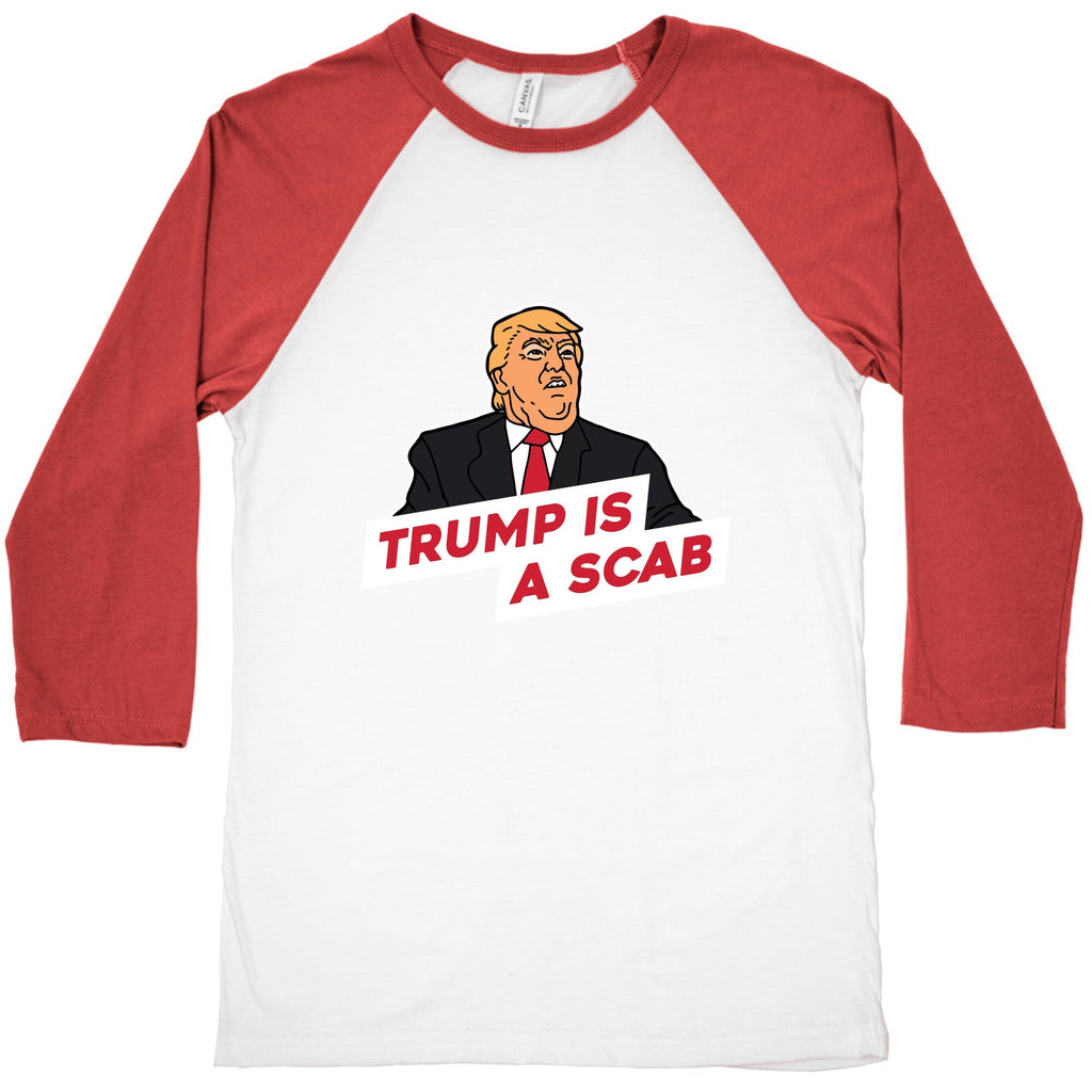 Trump is a Scab Baseball Tee Unisex