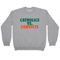 Catholics vs. Convicts Crewneck Unisex