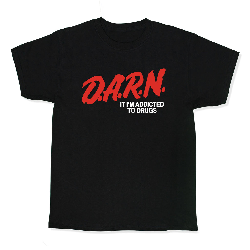 Darn Im Addicted to Drugs Kids Tee Unisex