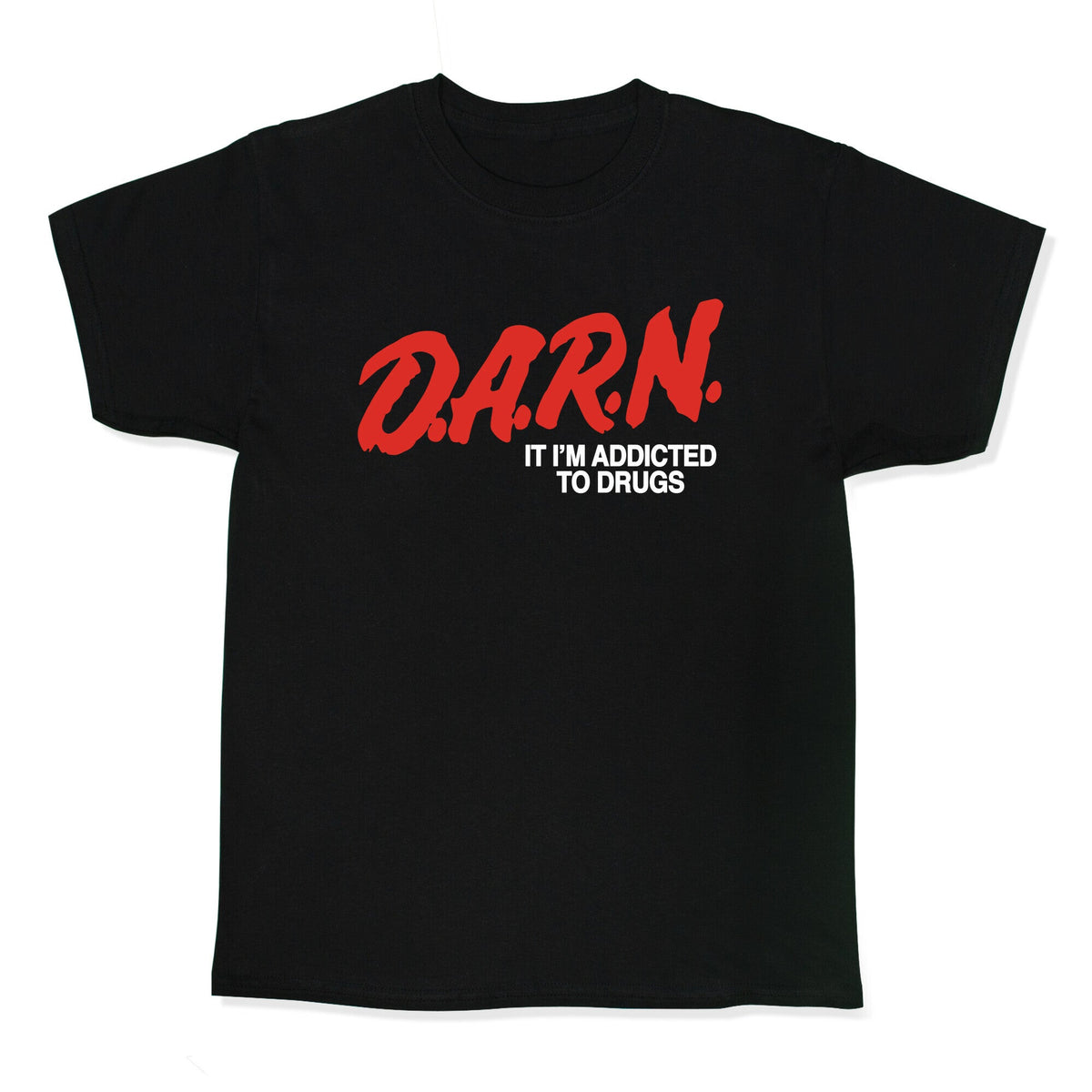 Darn Im Addicted to Drugs Kids Tee Unisex